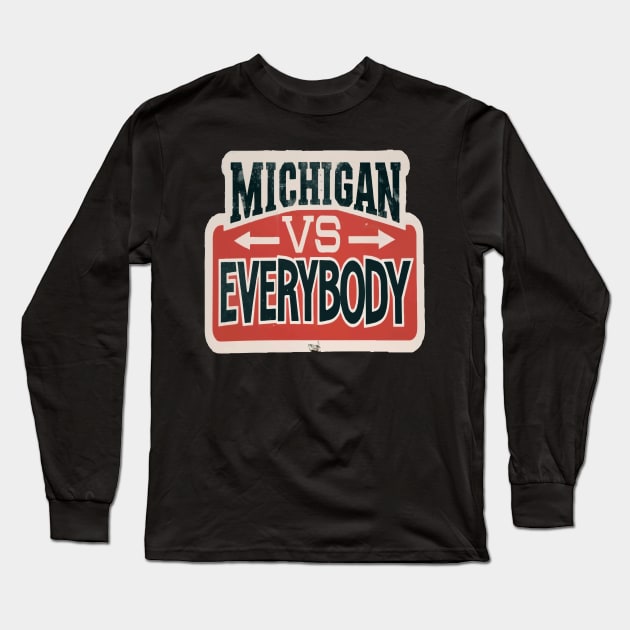 Michigan Vs Everybody Long Sleeve T-Shirt by ArtfulDesign